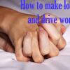 Wonderful-nhow-to-make-love-all-night-and-drive-women-wild-ancataight